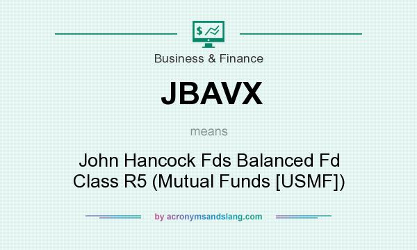 What does JBAVX mean? It stands for John Hancock Fds Balanced Fd Class R5 (Mutual Funds [USMF])