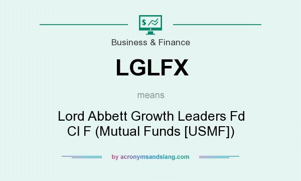 What does LGLFX mean? It stands for Lord Abbett Growth Leaders Fd Cl F (Mutual Funds [USMF])