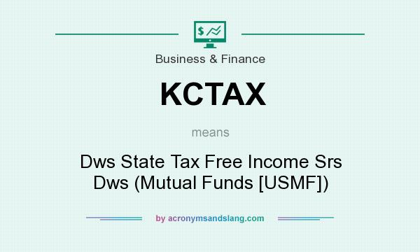 What does KCTAX mean? It stands for Dws State Tax Free Income Srs Dws (Mutual Funds [USMF])
