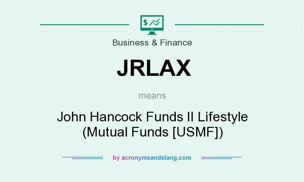 What does JRLAX mean? It stands for John Hancock Funds II Lifestyle (Mutual Funds [USMF])