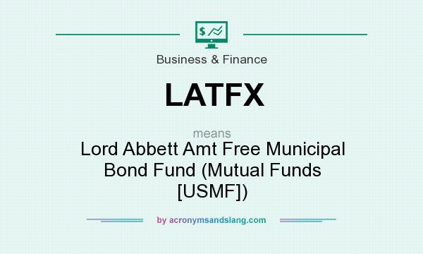 What does LATFX mean? It stands for Lord Abbett Amt Free Municipal Bond Fund (Mutual Funds [USMF])