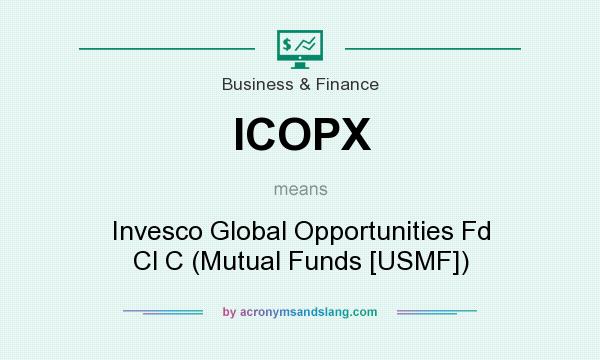 What does ICOPX mean? It stands for Invesco Global Opportunities Fd Cl C (Mutual Funds [USMF])