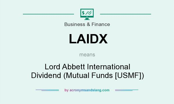 What does LAIDX mean? It stands for Lord Abbett International Dividend (Mutual Funds [USMF])
