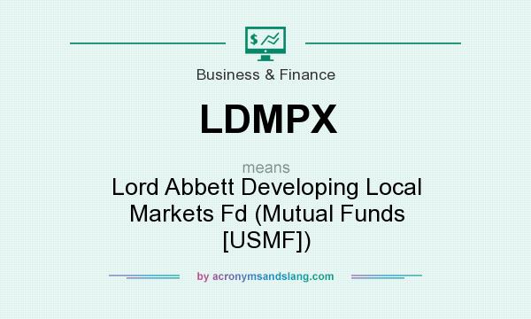 What does LDMPX mean? It stands for Lord Abbett Developing Local Markets Fd (Mutual Funds [USMF])