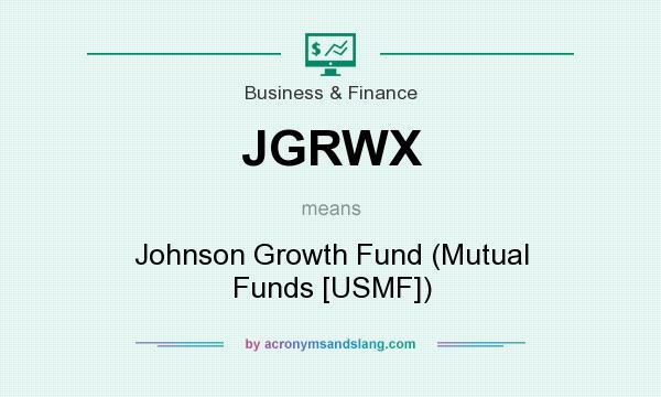 What does JGRWX mean? It stands for Johnson Growth Fund (Mutual Funds [USMF])
