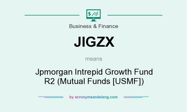 What does JIGZX mean? It stands for Jpmorgan Intrepid Growth Fund R2 (Mutual Funds [USMF])