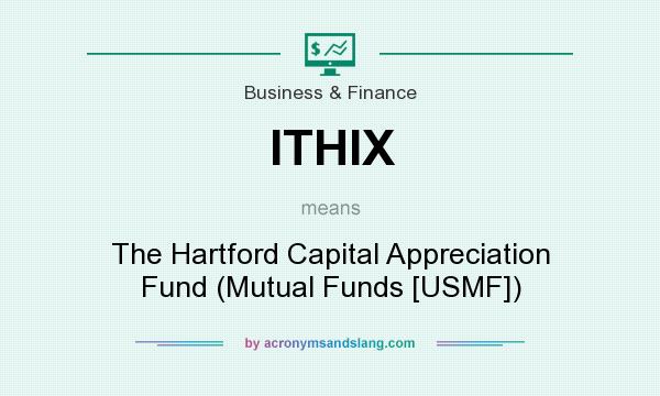 What does ITHIX mean? It stands for The Hartford Capital Appreciation Fund (Mutual Funds [USMF])
