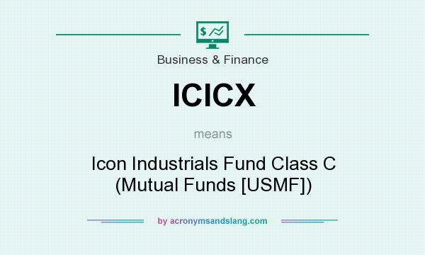 What does ICICX mean? It stands for Icon Industrials Fund Class C (Mutual Funds [USMF])