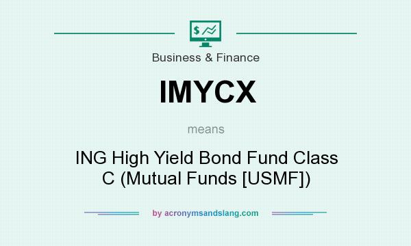 What does IMYCX mean? It stands for ING High Yield Bond Fund Class C (Mutual Funds [USMF])