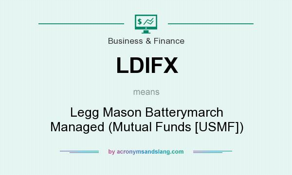 What does LDIFX mean? It stands for Legg Mason Batterymarch Managed (Mutual Funds [USMF])