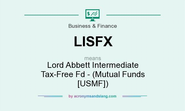 What does LISFX mean? It stands for Lord Abbett Intermediate Tax-Free Fd - (Mutual Funds [USMF])