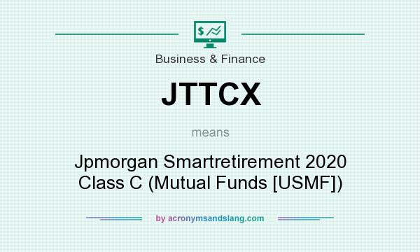 What does JTTCX mean? It stands for Jpmorgan Smartretirement 2020 Class C (Mutual Funds [USMF])