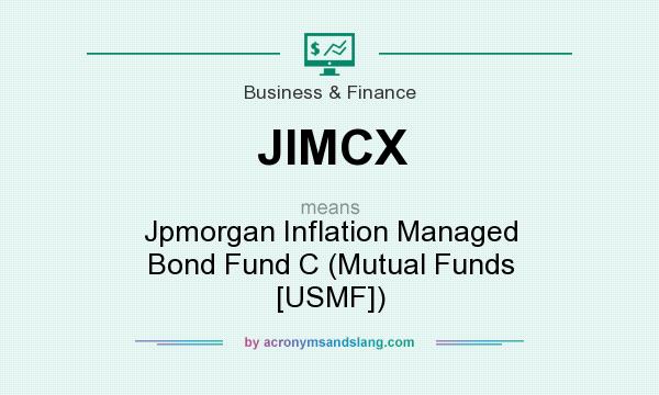 What does JIMCX mean? It stands for Jpmorgan Inflation Managed Bond Fund C (Mutual Funds [USMF])
