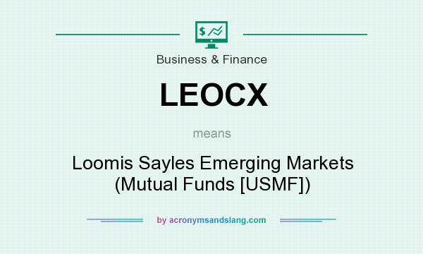 What does LEOCX mean? It stands for Loomis Sayles Emerging Markets (Mutual Funds [USMF])