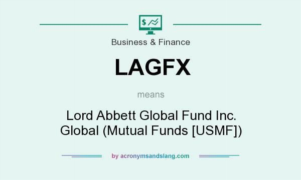 What does LAGFX mean? It stands for Lord Abbett Global Fund Inc. Global (Mutual Funds [USMF])