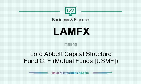 What does LAMFX mean? It stands for Lord Abbett Capital Structure Fund Cl F (Mutual Funds [USMF])