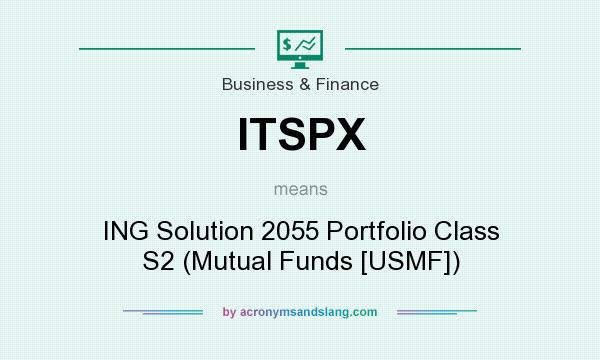 What does ITSPX mean? It stands for ING Solution 2055 Portfolio Class S2 (Mutual Funds [USMF])