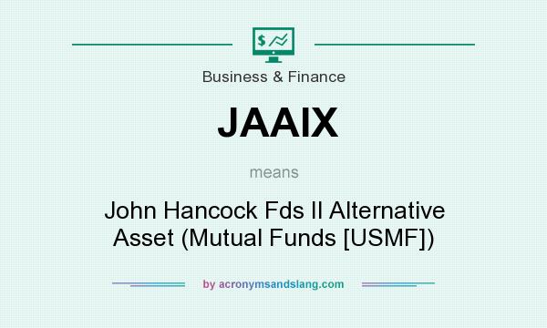What does JAAIX mean? It stands for John Hancock Fds II Alternative Asset (Mutual Funds [USMF])