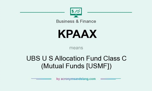 What does KPAAX mean? It stands for UBS U S Allocation Fund Class C (Mutual Funds [USMF])