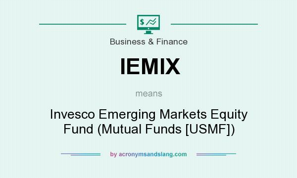 What does IEMIX mean? It stands for Invesco Emerging Markets Equity Fund (Mutual Funds [USMF])