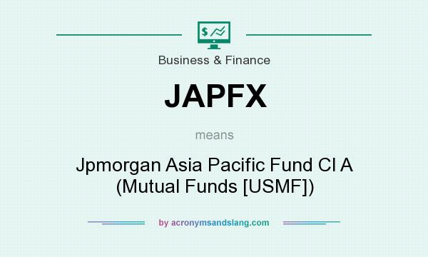 What does JAPFX mean? It stands for Jpmorgan Asia Pacific Fund Cl A (Mutual Funds [USMF])