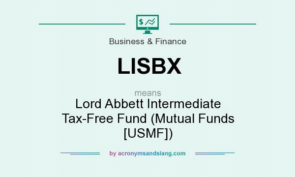 What does LISBX mean? It stands for Lord Abbett Intermediate Tax-Free Fund (Mutual Funds [USMF])