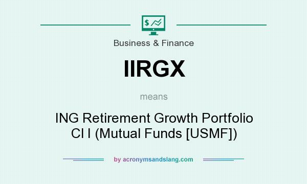 What does IIRGX mean? It stands for ING Retirement Growth Portfolio Cl I (Mutual Funds [USMF])