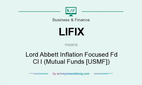 What does LIFIX mean? It stands for Lord Abbett Inflation Focused Fd Cl I (Mutual Funds [USMF])