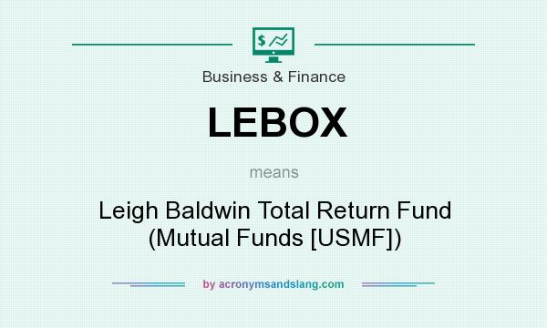 What does LEBOX mean? It stands for Leigh Baldwin Total Return Fund (Mutual Funds [USMF])