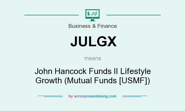 What does JULGX mean? It stands for John Hancock Funds II Lifestyle Growth (Mutual Funds [USMF])