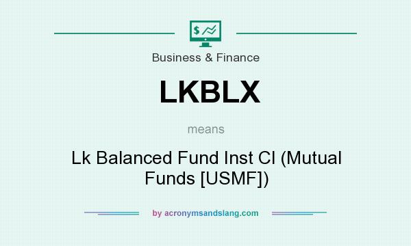 What does LKBLX mean? It stands for Lk Balanced Fund Inst Cl (Mutual Funds [USMF])
