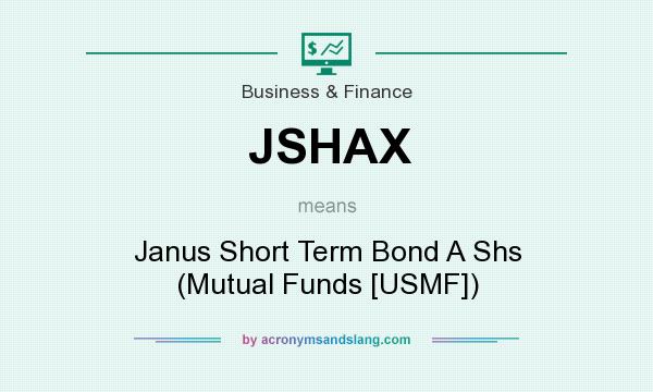 What does JSHAX mean? It stands for Janus Short Term Bond A Shs (Mutual Funds [USMF])