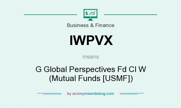 What does IWPVX mean? It stands for G Global Perspectives Fd Cl W (Mutual Funds [USMF])