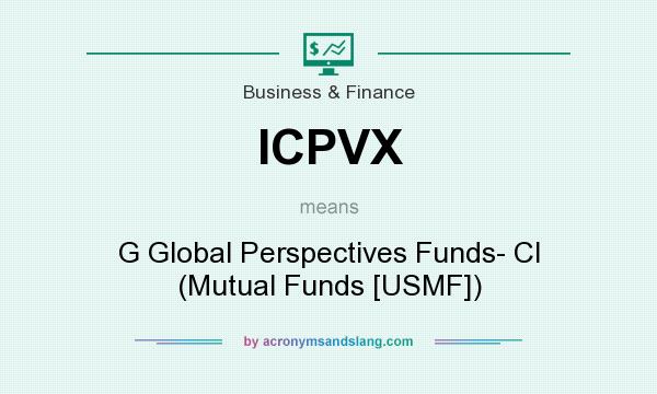 What does ICPVX mean? It stands for G Global Perspectives Funds- Cl (Mutual Funds [USMF])
