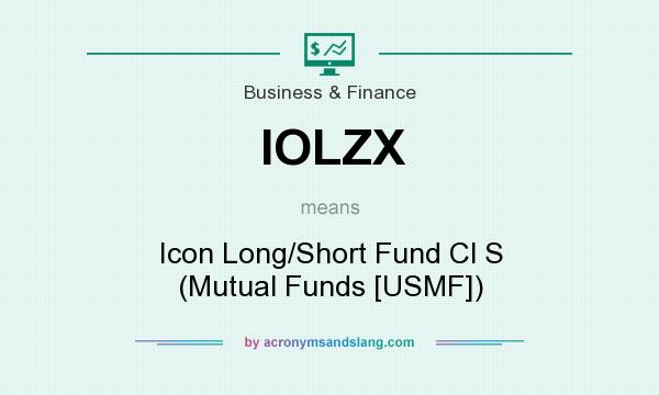 What does IOLZX mean? It stands for Icon Long/Short Fund Cl S (Mutual Funds [USMF])