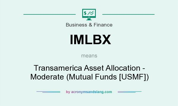 What does IMLBX mean? It stands for Transamerica Asset Allocation - Moderate (Mutual Funds [USMF])