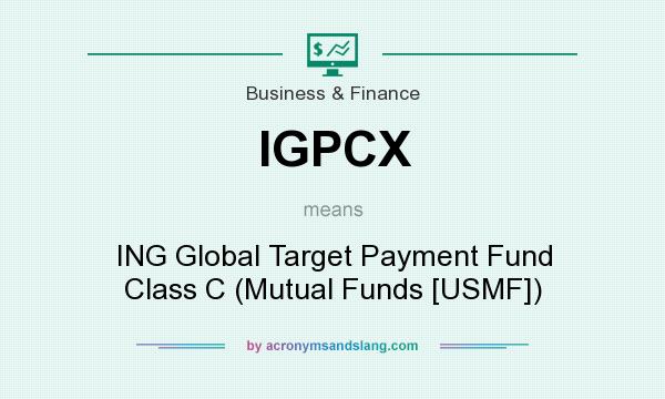 What does IGPCX mean? It stands for ING Global Target Payment Fund Class C (Mutual Funds [USMF])