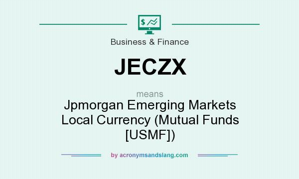 What does JECZX mean? It stands for Jpmorgan Emerging Markets Local Currency (Mutual Funds [USMF])
