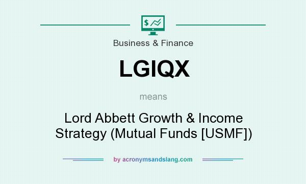What does LGIQX mean? It stands for Lord Abbett Growth & Income Strategy (Mutual Funds [USMF])
