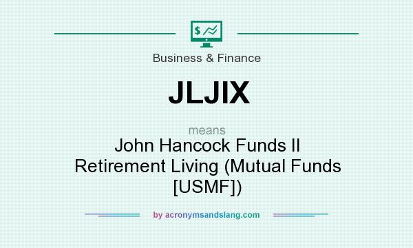 What does JLJIX mean? It stands for John Hancock Funds II Retirement Living (Mutual Funds [USMF])