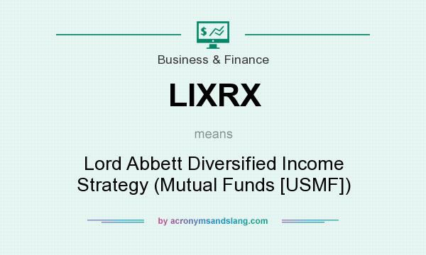 What does LIXRX mean? It stands for Lord Abbett Diversified Income Strategy (Mutual Funds [USMF])