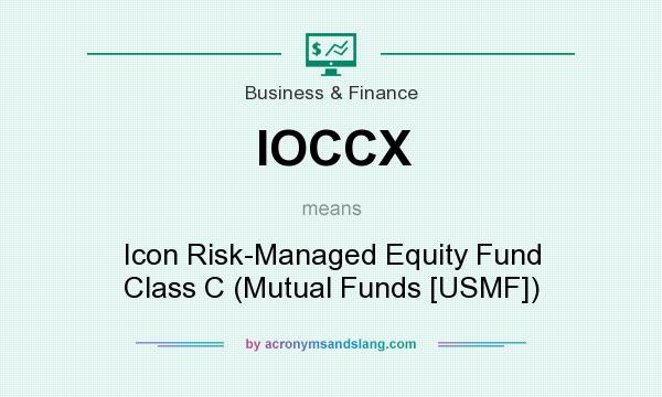 What does IOCCX mean? It stands for Icon Risk-Managed Equity Fund Class C (Mutual Funds [USMF])