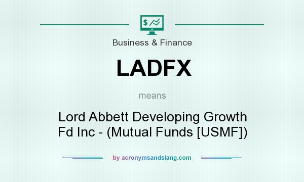 What does LADFX mean? It stands for Lord Abbett Developing Growth Fd Inc - (Mutual Funds [USMF])