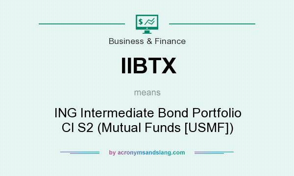 What does IIBTX mean? It stands for ING Intermediate Bond Portfolio Cl S2 (Mutual Funds [USMF])