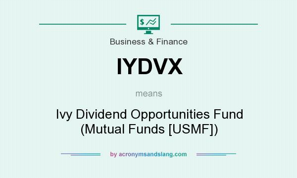 What does IYDVX mean? It stands for Ivy Dividend Opportunities Fund (Mutual Funds [USMF])