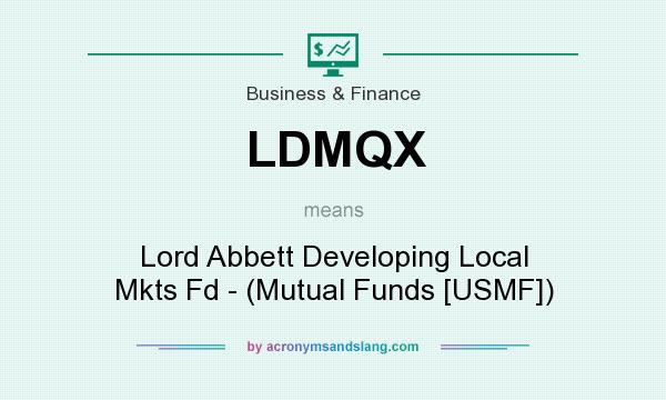 What does LDMQX mean? It stands for Lord Abbett Developing Local Mkts Fd - (Mutual Funds [USMF])