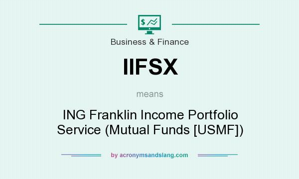 What does IIFSX mean? It stands for ING Franklin Income Portfolio Service (Mutual Funds [USMF])