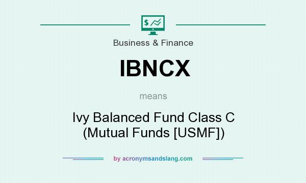 What does IBNCX mean? It stands for Ivy Balanced Fund Class C (Mutual Funds [USMF])