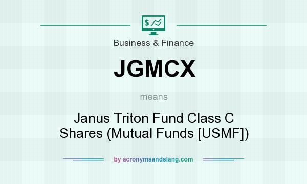 What does JGMCX mean? It stands for Janus Triton Fund Class C Shares (Mutual Funds [USMF])