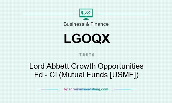 What does LGOQX mean? It stands for Lord Abbett Growth Opportunities Fd - Cl (Mutual Funds [USMF])